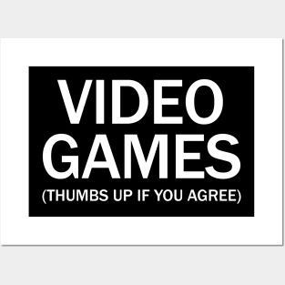 Video games. (Thumbs up if you agree) in white. Posters and Art